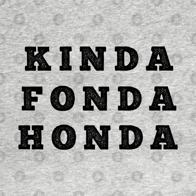 KINDA FONDA HONDA Vintage Look by CarTeeExclusives